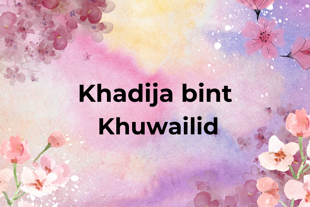 Khadija bint Khuwailid : L’histoire de la première épouse du Prophète